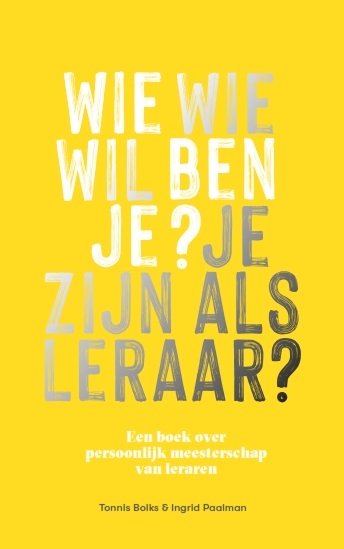 Wie ben je? Wie wil je zijn als leraar?