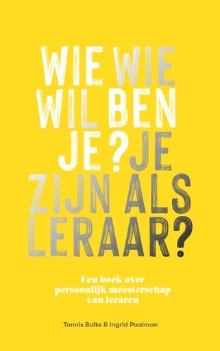 [9789090344218] Wie ben je? Wie wil je zijn als leraar?